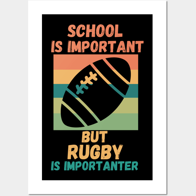 School Is Important but RUGBY is importanter Wall Art by Shirt Tube